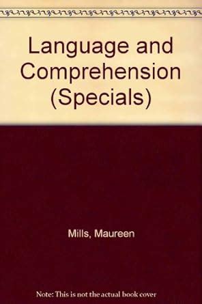 Language and Comprehension (Specials S.) : Mills, Maureen, Underhill ...
