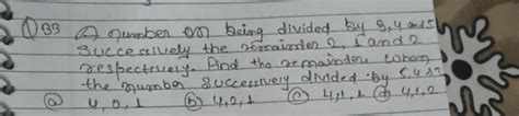 A number on being divided by 3, 4 and 5 successively leaves the remainder..