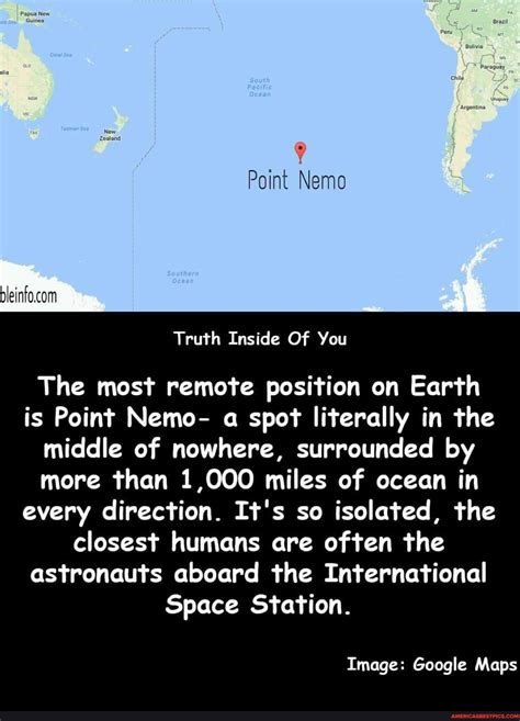 Papua New Zealand Point Nemo Truth Inside Of You The most remote position on Earth is Point Nemo ...
