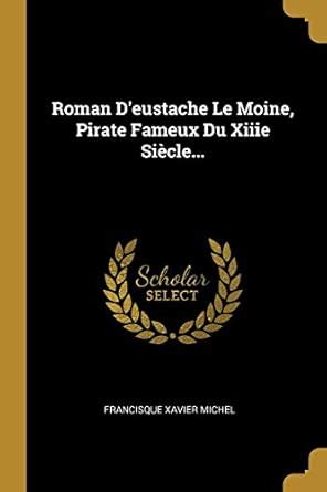 Buy Roman D'eustache Le Moine, Pirate Fameux Du Xiiie Sicle... Book ...
