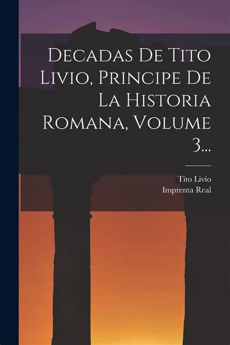 Decadas De Tito Livio, Principe De La Historia Romana, Volume 3 ...