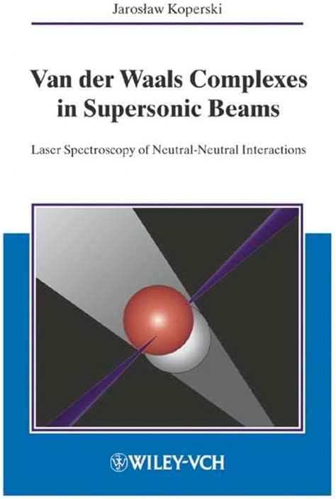 Buy Van der Waals Complexes in Supersonic Beams: Laser Spectroscopy of ...