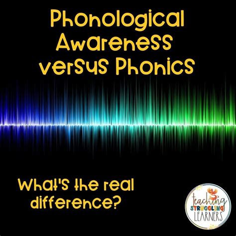 Phonological Awareness Versus Phonics - Teaching Struggling Learners