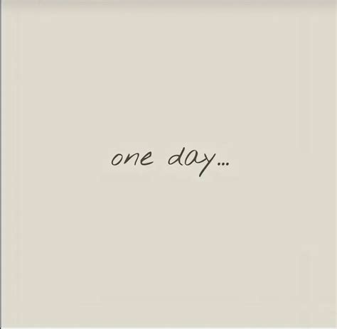 Day 1 or One Day Quotes