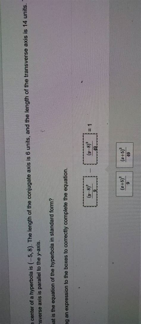 center of a hyperbola is (−5,8). The length of the conjugate axis is 6 un..