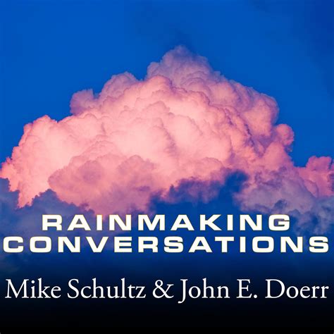 Rainmaking Conversations: Influence, Persuade, and Sell in Any ...