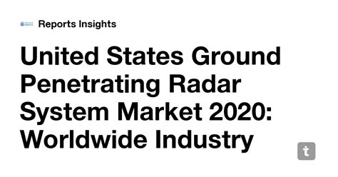 United States Ground Penetrating Radar System Market 2020: Worldwide ...