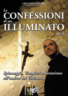 confessioni di un illuminato videonotizieroma leo lyon zagami le confessioni di un confessioni di un illuminato videonotizieroma leo lyon zagami le confessioni di un