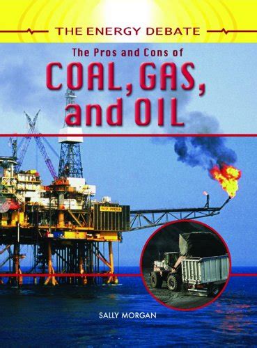 The Pros and Cons of Coal, Gas, and Oil (The Energy Debate) : Morgan ...