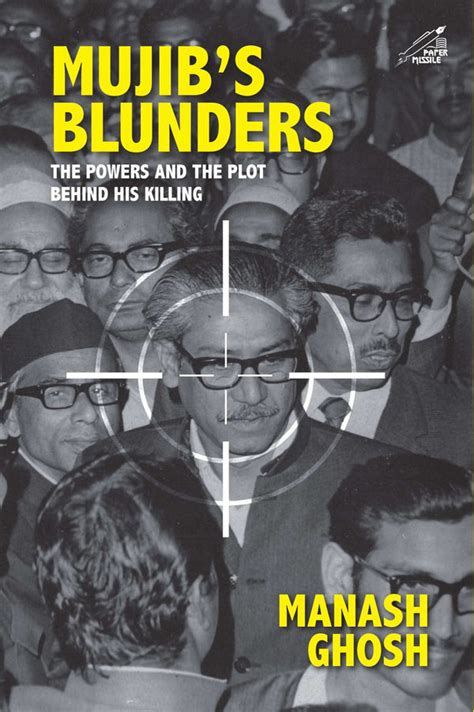 Mujibs Blunders: The Power And The Plot Behind His Killing | Manash Ghosh