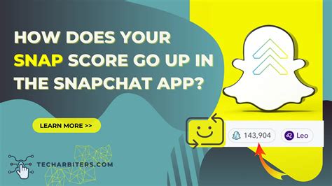 How Does Your Snap Score Go Up in The Snapchat App? (2023) - Tech Arbiters