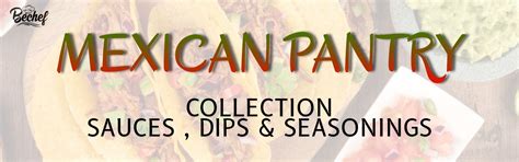 Mexican Flavors | Sauces, Dips & Condiments – Bechef - Gourmet Pantry ...