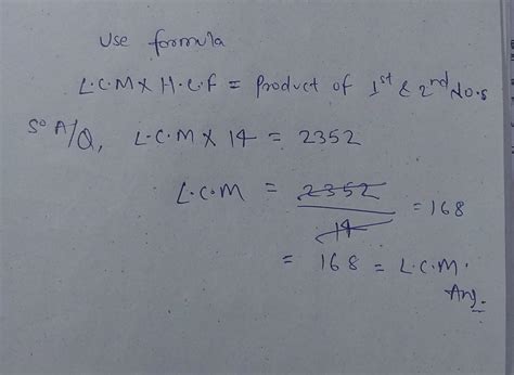 The product of 2 numbers is 2352 . their hcf is 14 . find lcm - Brainly.in