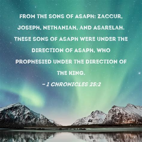 1 Chronicles 25:2 From the sons of Asaph: Zaccur, Joseph, Nethaniah ...
