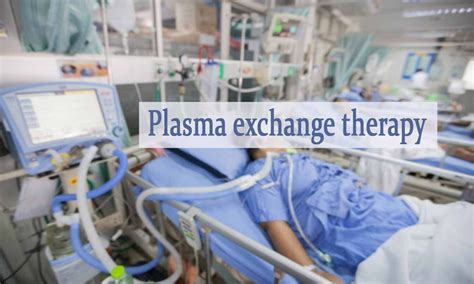 Plasma exchange therapy in COVID-19 patients: ICMR invites institutions ...