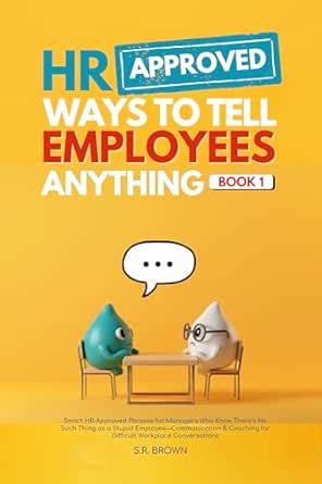 HR Approved Ways To Tell Employees Anything - Book 1: Smart HR-Approved ...