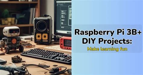 Raspberry Pi 3B+ DIY projects: Make learning fun – IEM Robotics