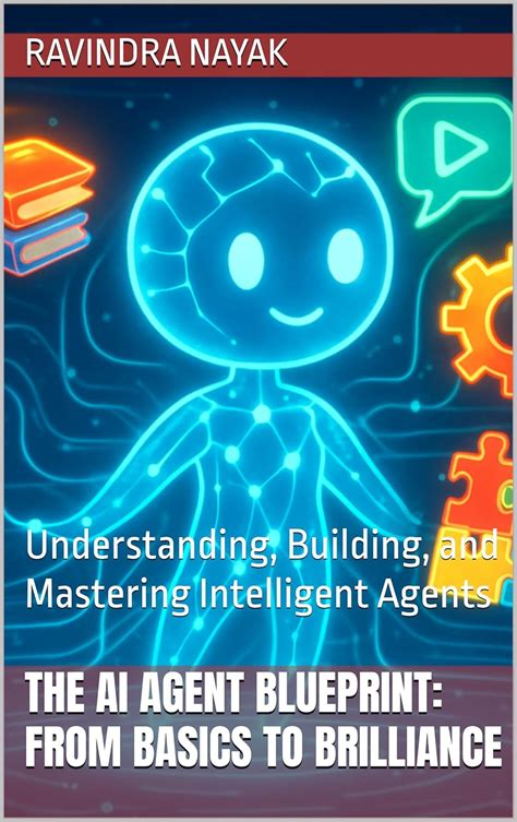 The AI Agent Blueprint: From Basics to Brilliance : Understanding ...