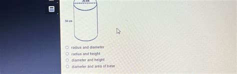 Solved: 26 cm radius and diameter radius and height diameter and height ...