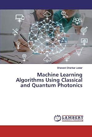 Buy Machine Learning Algorithms Using Classical and Quantum Photonics ...