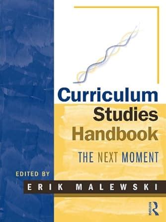 Curriculum Studies Handbook - The Next Moment (Studies in Curriculum ...