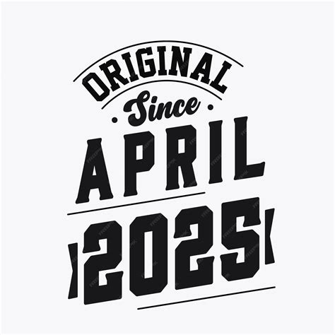 Premium Vector | Born in April 2025 Retro Vintage Birthday Original ...