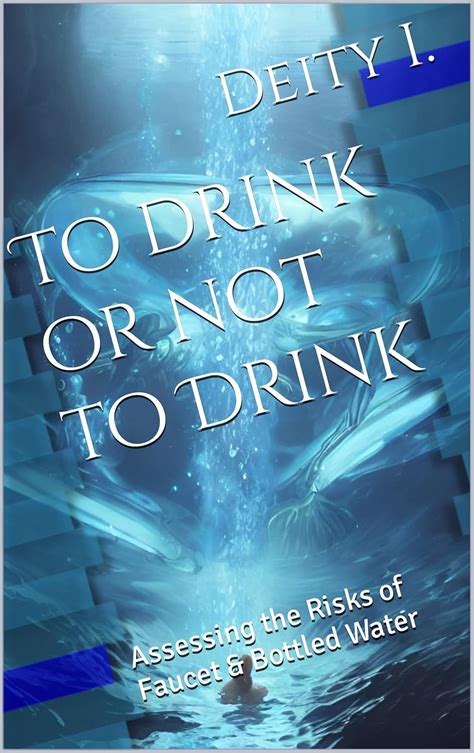 To drink or not to Drink: Assessing the Risks of Faucet & Bottled Water ...