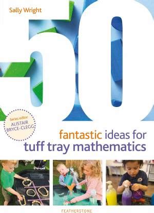 50 Fantastic Ideas for Tuff Tray Mathematics: Buy 50 Fantastic Ideas ...