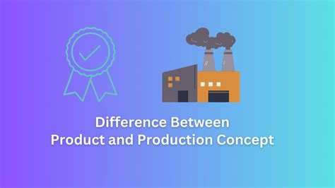 11 Difference Between Product and Production Concept - BBANote