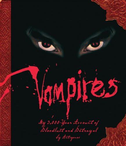 Buy Vampires: My 3,000-year Account of Bloodlust and Betrayal by ...