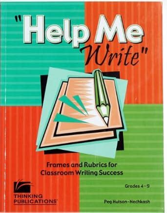 Buy Help Me Write: Frames and Rubrics for Classroom Writing Success ...