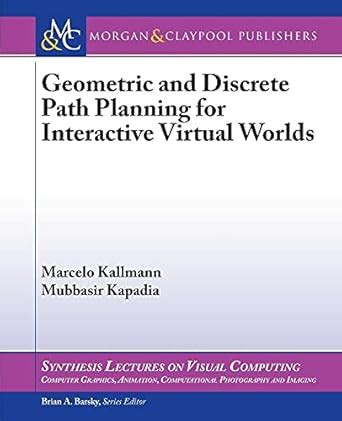 Geometric and Discrete Path Planning for Interactive Virtual Worlds ...