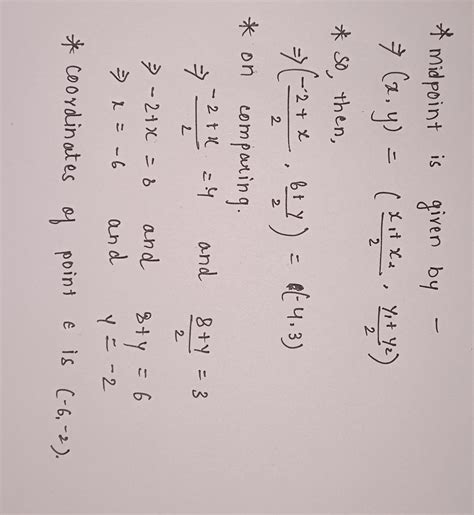The midpoint of line segment DE is (-4, 3). if point D has the ...