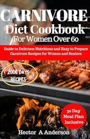 Carnivore Diet Cookbook for Women Over 60: Guide to Delicious ...