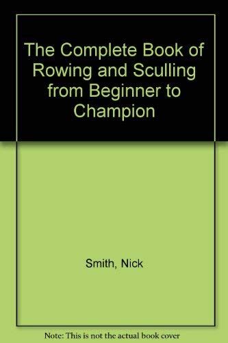 Buy The Complete Book of Rowing and Sculling from Beginner to Champion ...