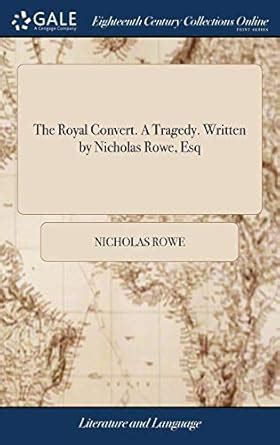 Buy The Royal Convert. a Tragedy. Written by Nicholas Rowe, Esq Book ...