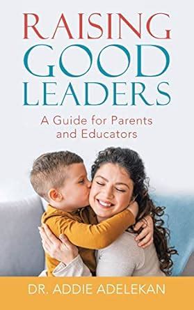 Buy Raising Good Leaders: A Guide for Parents and Educators Book Online ...