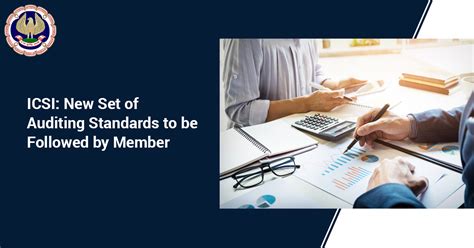 ICSI: New Set of Auditing Standards to be Followed by Member