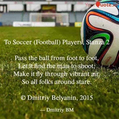 To Soccer (Football) Play... | Quotes & Writings by Dmitriy BM | YourQuote