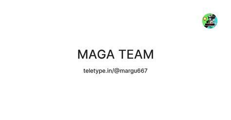 MAGA TEAM — Teletype