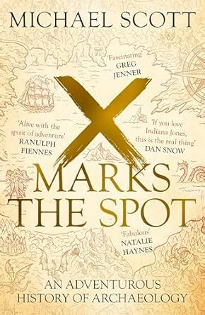 Buy X Marks the Spot: An Adventurous History of Archaeology Book Online ...