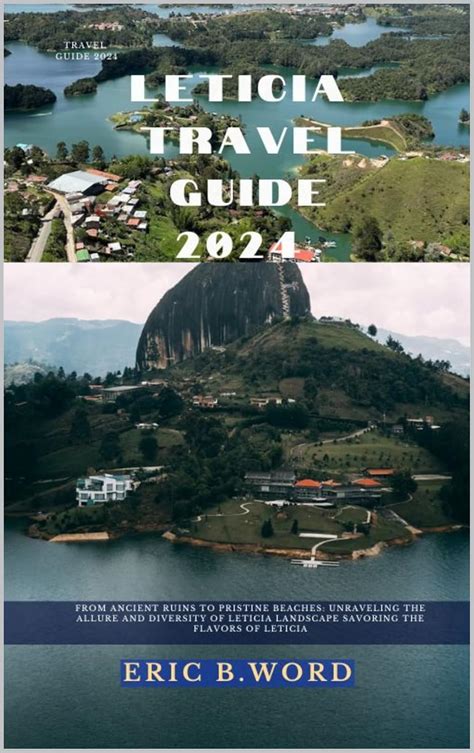 LETICIA TRAVEL GUIDE 2024 : From Ancient Ruins to Pristine Beaches ...