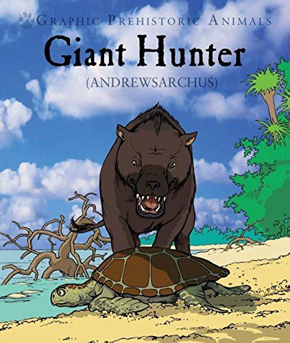 Giant Hunter: Andrewsarchus (Graphic Prehistoric Animals) : Jeffrey ...
