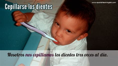 Cepillarse los dientes is how we say brushing my teeth in Spanish ...