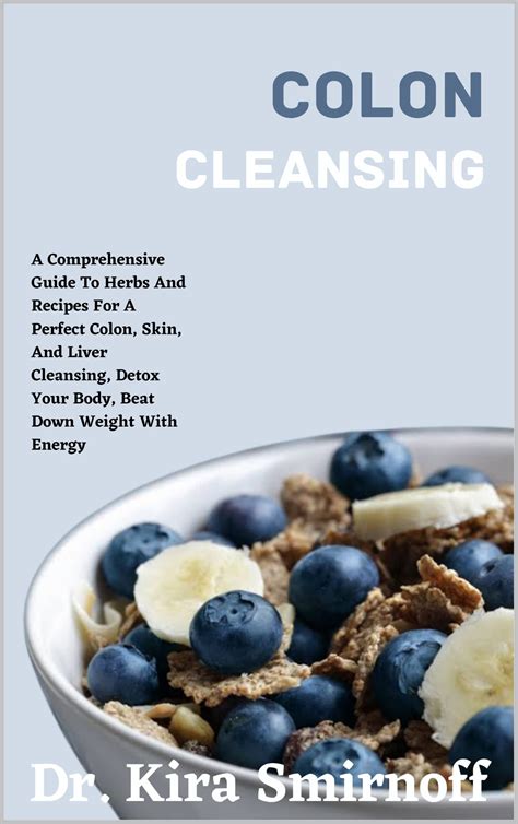 Colon Cleansing : A Comprehensive Guide To Herbs And Recipes For A Perfect Colon, Skin, And ...