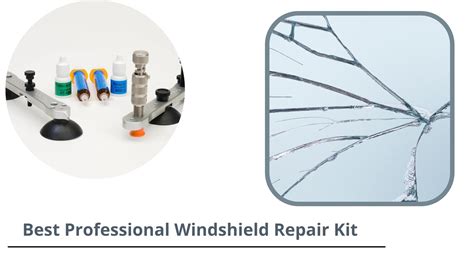 Best Professional Windshield Repair Kit at Susie Branch blog