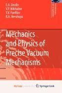 Mechanics and Physics of Precise Vacuum Mechanisms : E. A. Deulin, V. P ...