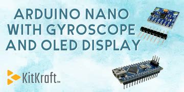 Arduino Nano with Gyroscope & OLED Display | KitKraft Motion Sensing P ...