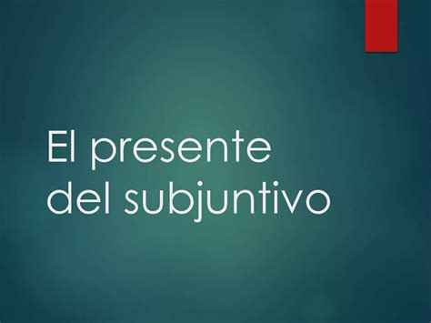 El presente del subjuntivo | PPT