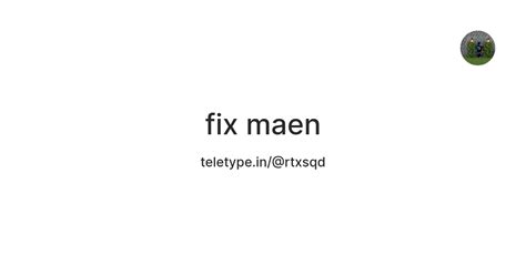 fix maen — Teletype